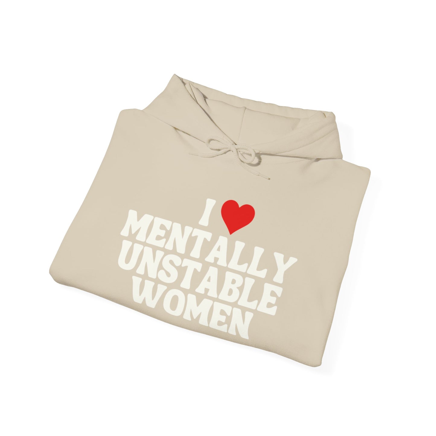 I Love Mentally Unstable Women Funny Graphic Hoodie Heavy Hooded Sweatshirt