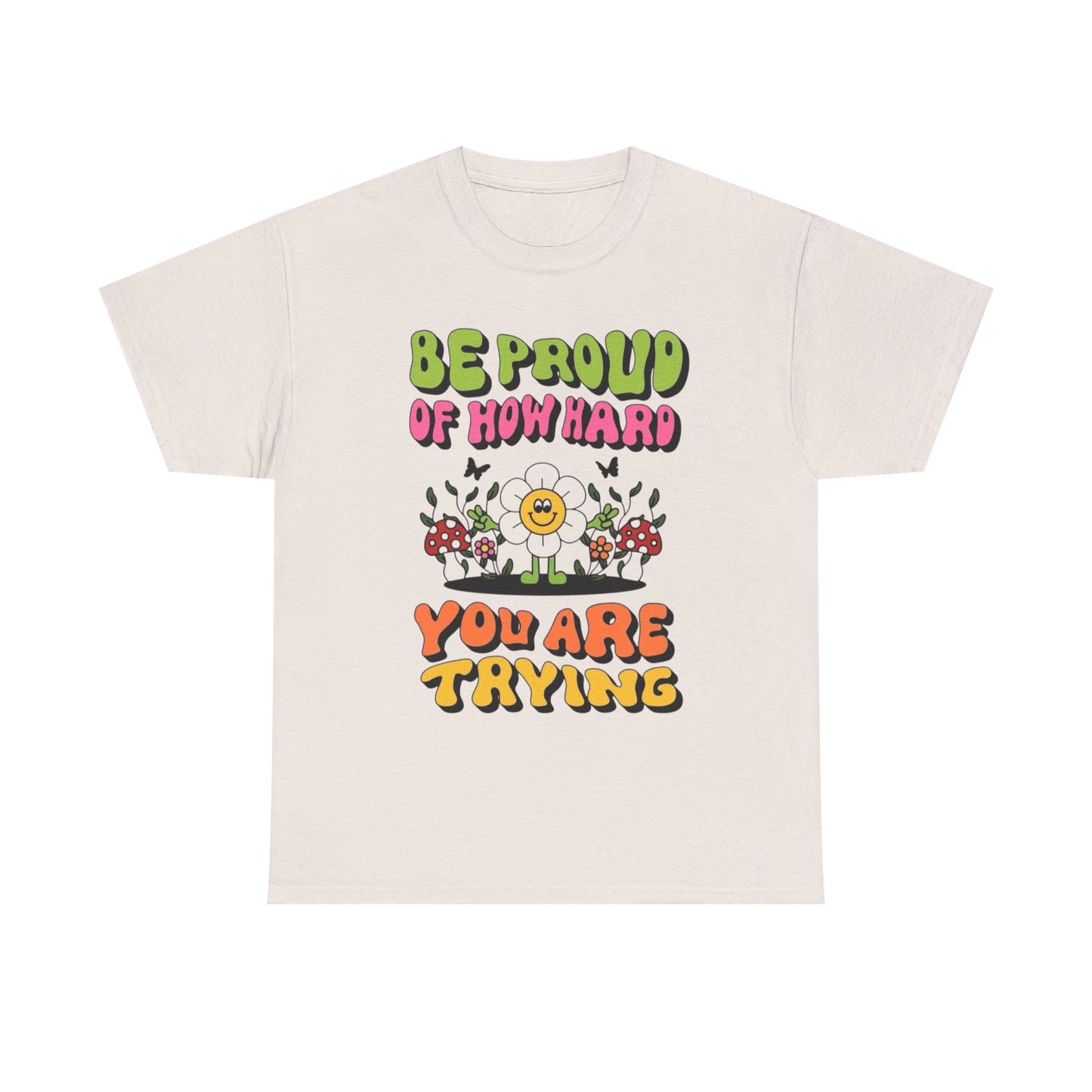 Be Proud Of Yourself Graphic T Shirt Unisex Heavy Cotton Tee