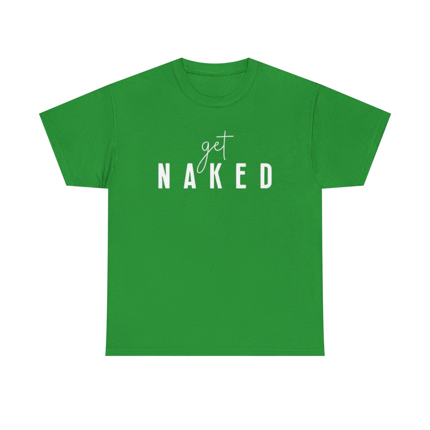 Get Naked Graphic T Shirt Funny Jokes Naked Sex Unisex Heavy Cotton Tee