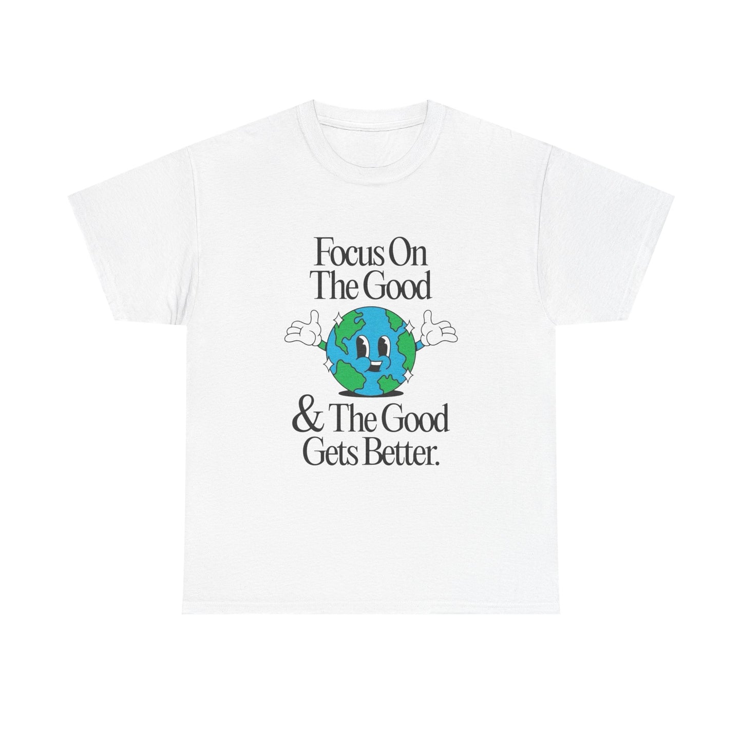 Earth Focus On The Good Graphic T Shirt Unisex Heavy Cotton Tee