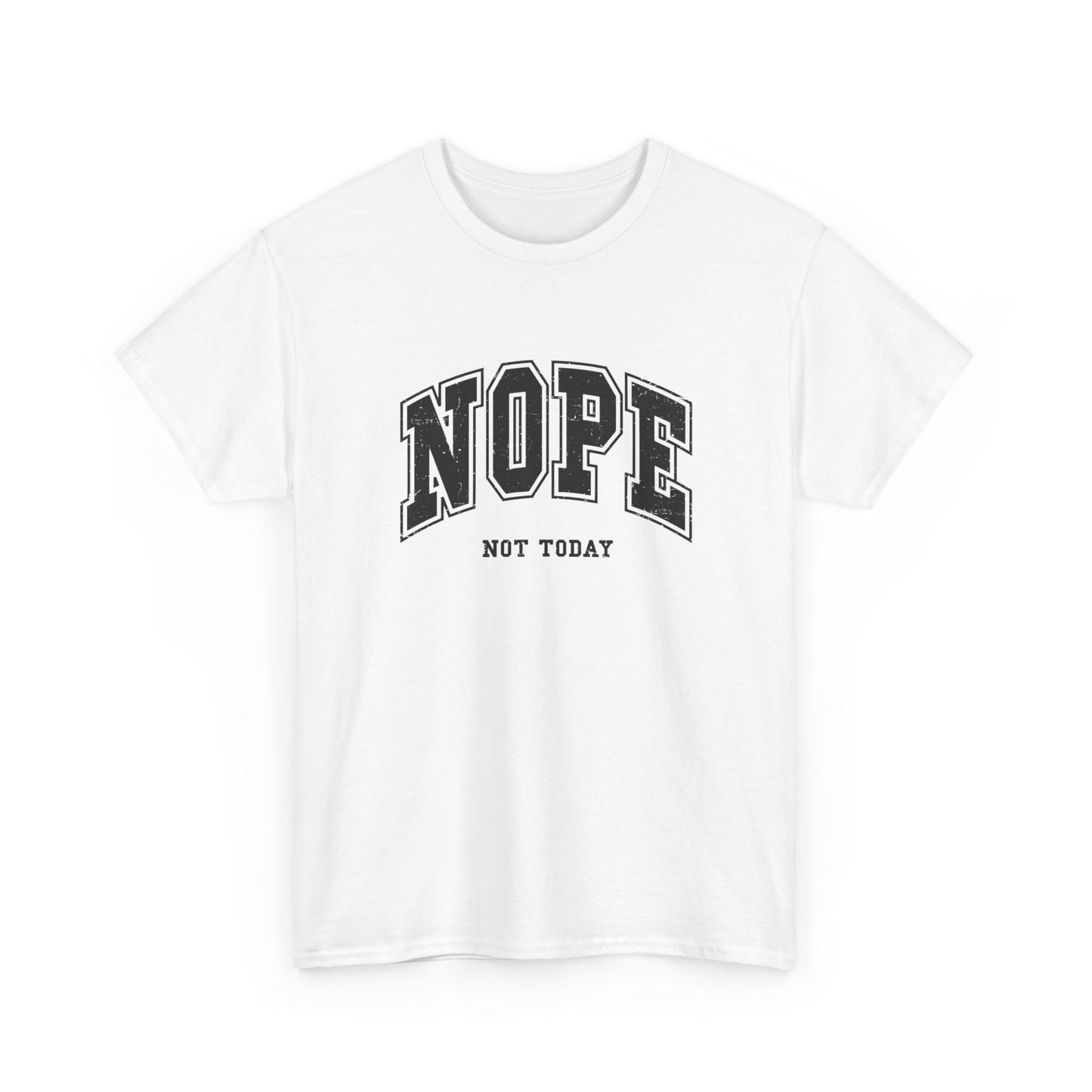 Nope Not Today Graphic T Shirt ADULT Unisex Heavy Cotton Tee