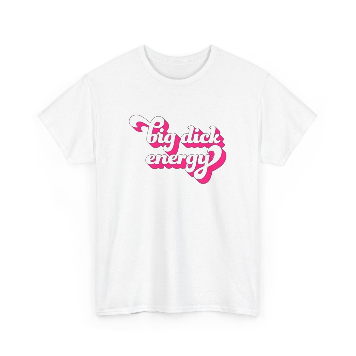 Big Dick Energy Funny Graphic T-Shirt Gift NEW Unisex Heavy Cotton Tee