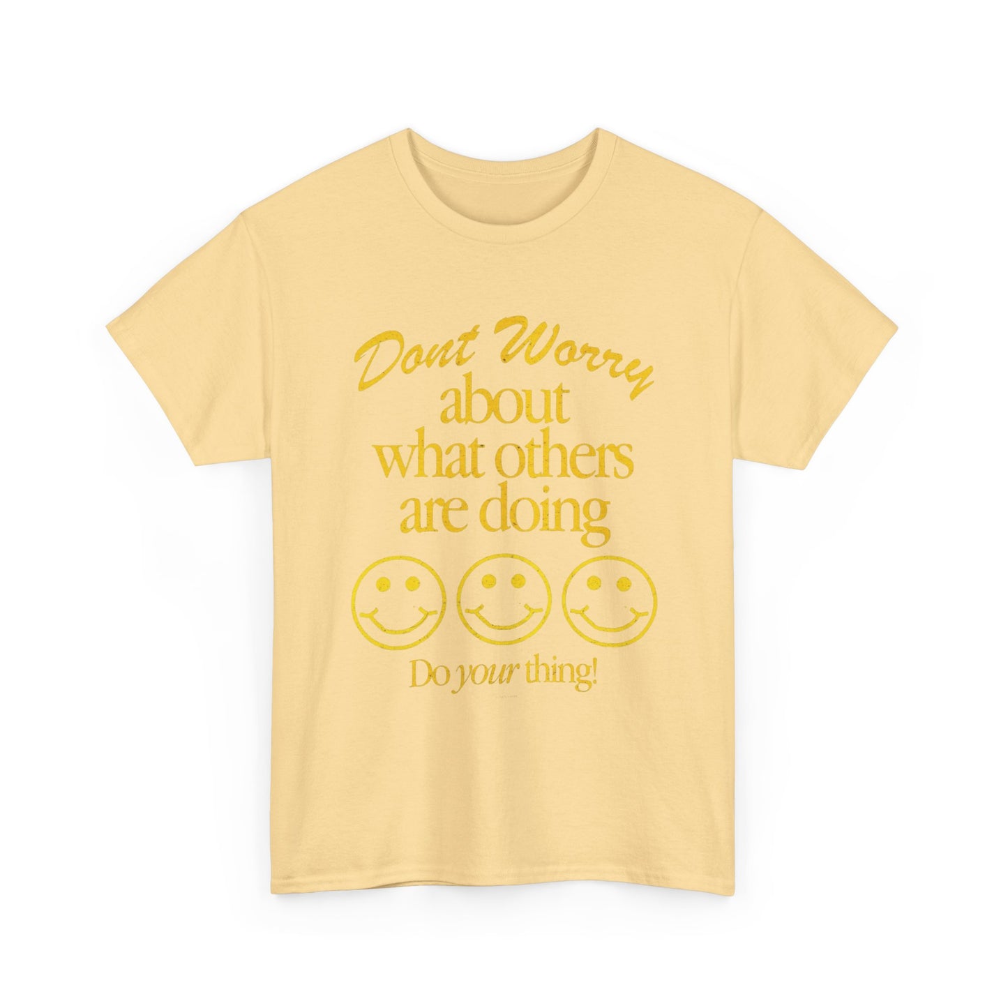 Don't Worry About Others T Shirt Graphic Men's Heavy Cotton Tee