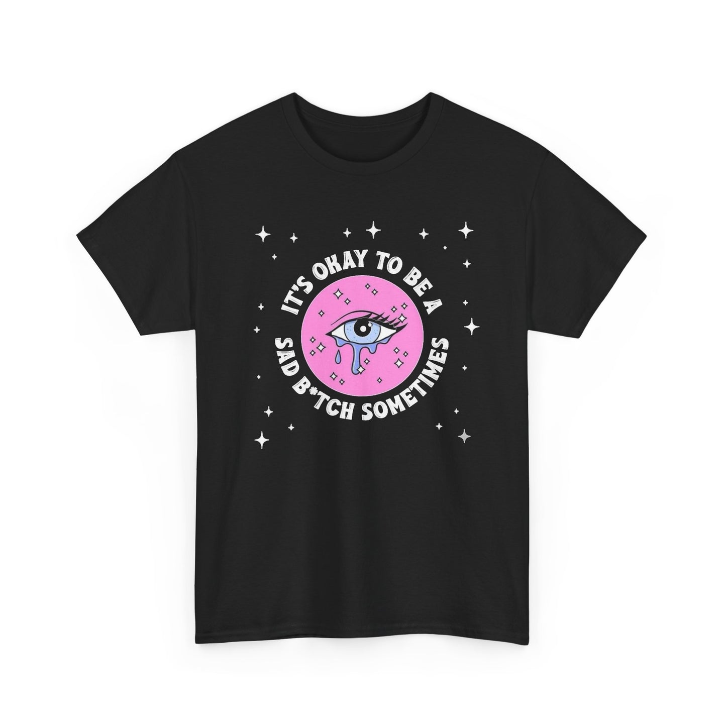 Its Ok To Be Sad Funny Humor Graphic T Shirt NEW ADULT Unisex Heavy Cotton Tee