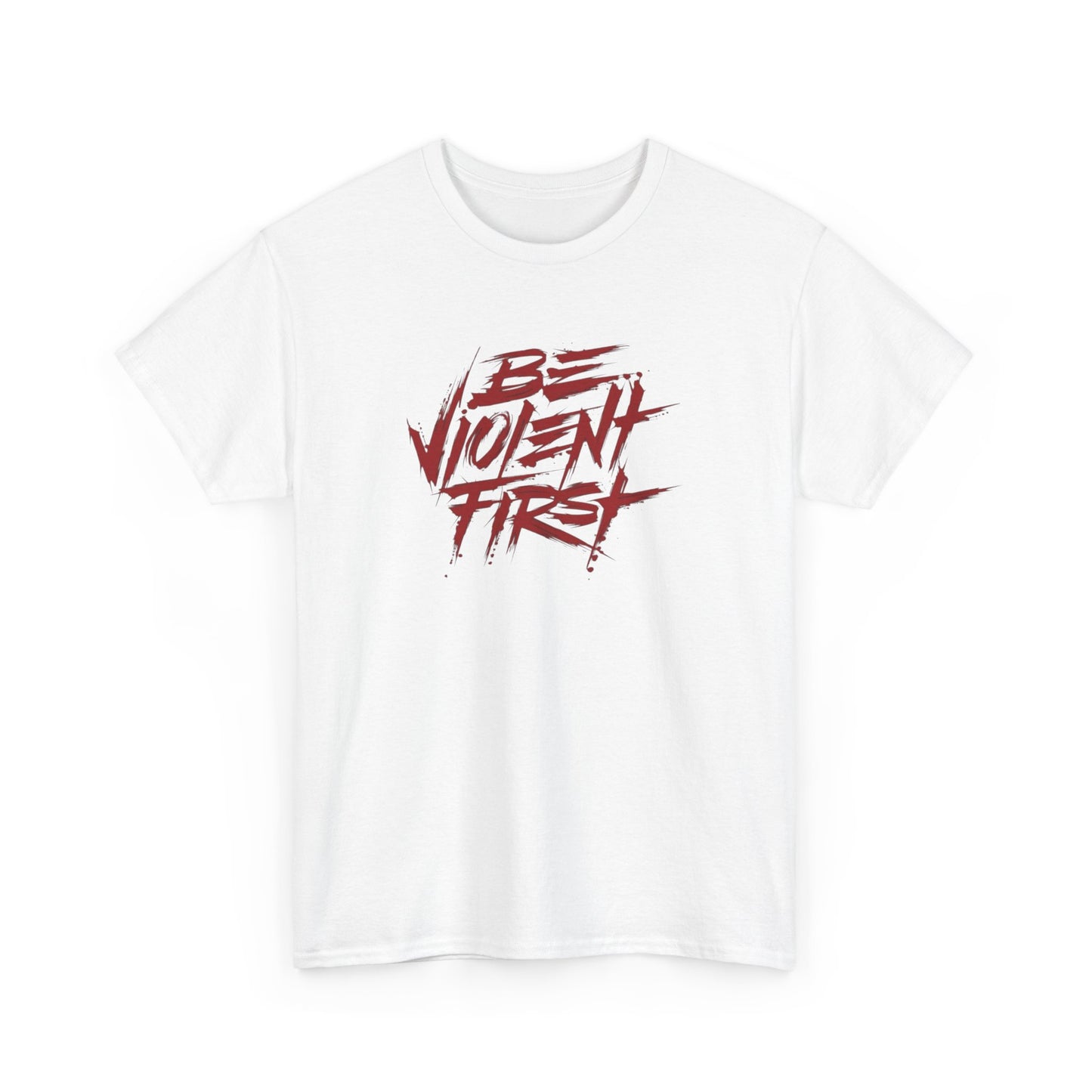 Be Violent First T Shirt Heavy Cotton Unisex Tee NEW GIFT