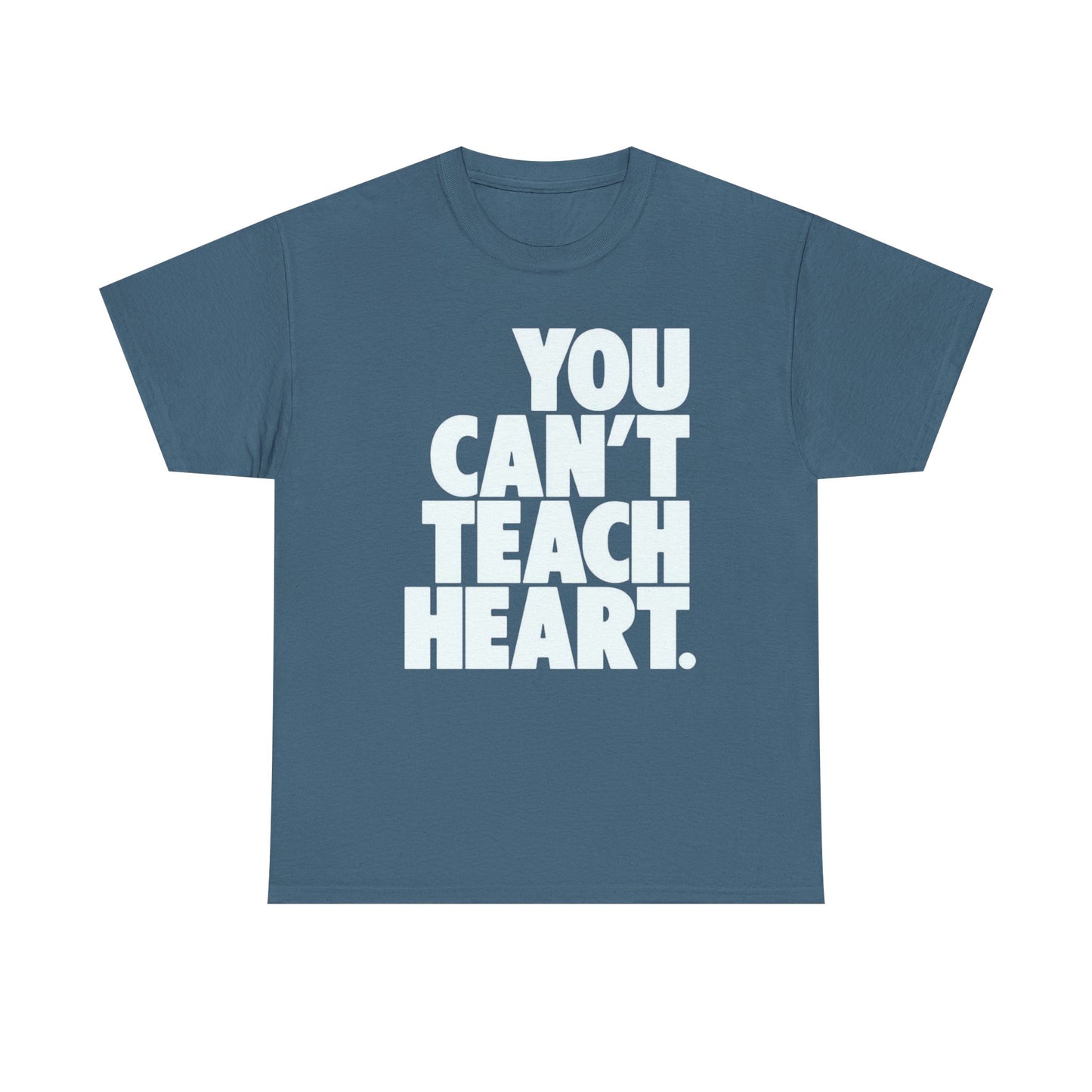 You Cant Teach Heart Graphic T Shirt Heavy Cotton Tee NEW Gift