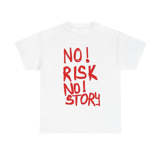 No Risk No Story T Shirt Graphic Unisex Heavy Cotton Tee NEW GIFT