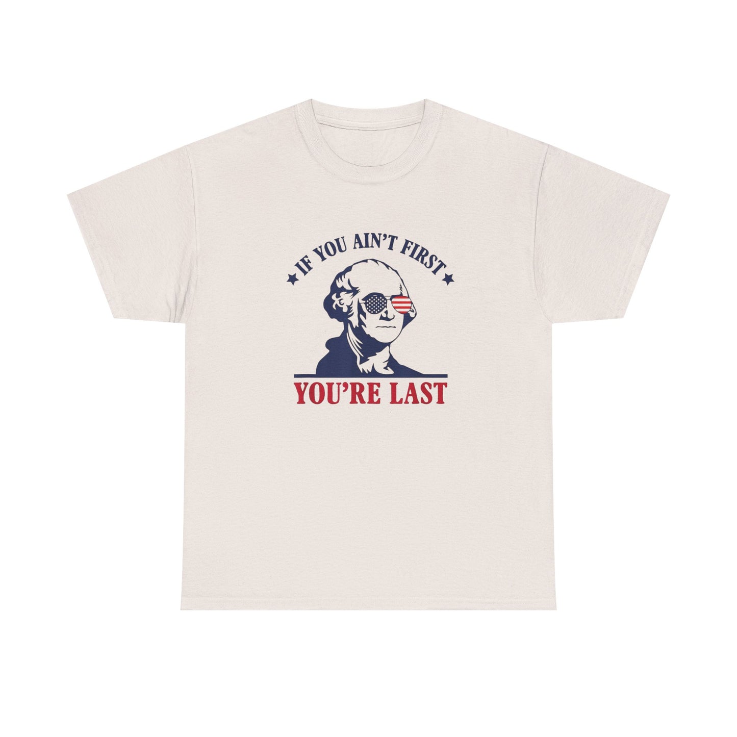 If You Ain't First Your Last America Graphic T Shirt Unisex Heavy Cotton Tee NEW