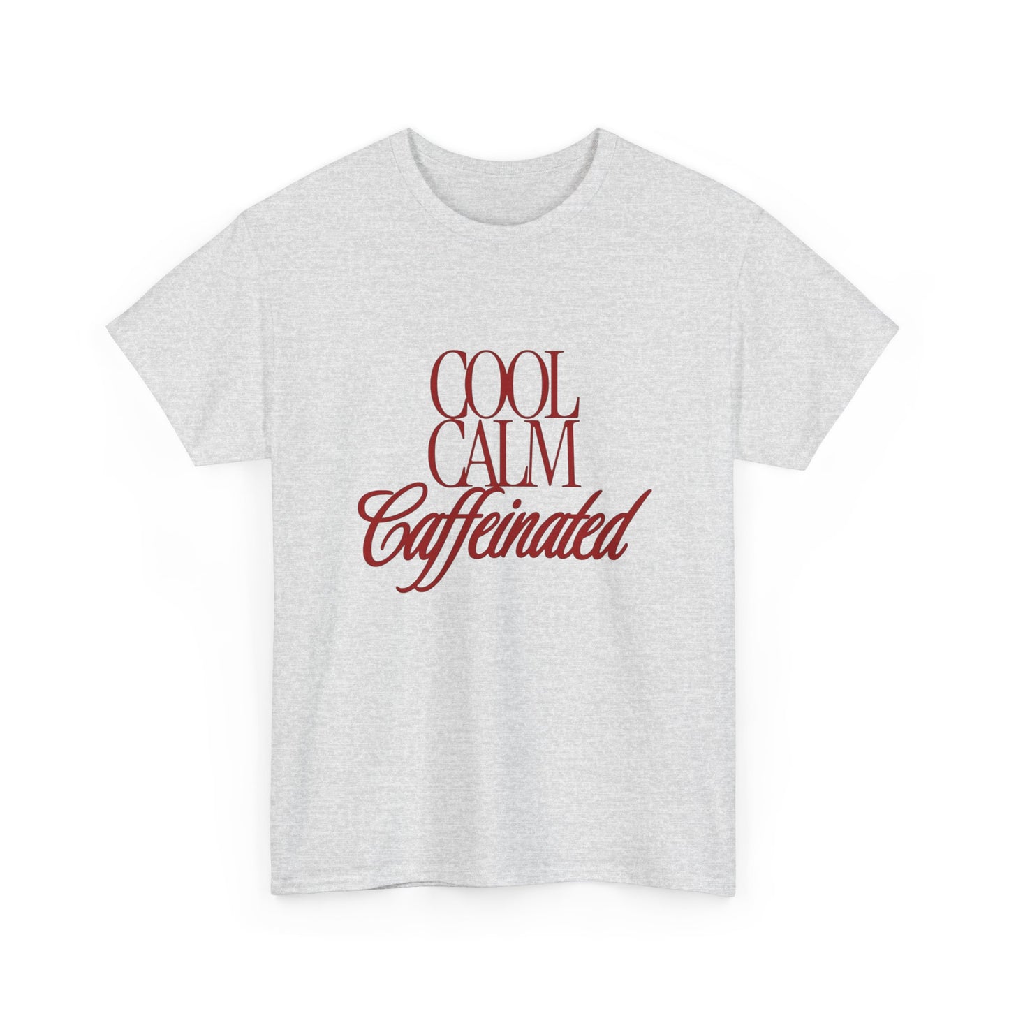 Cool Calm Caffeinated Graphic T Shirt ADULT Unisex Heavy Cotton Tee