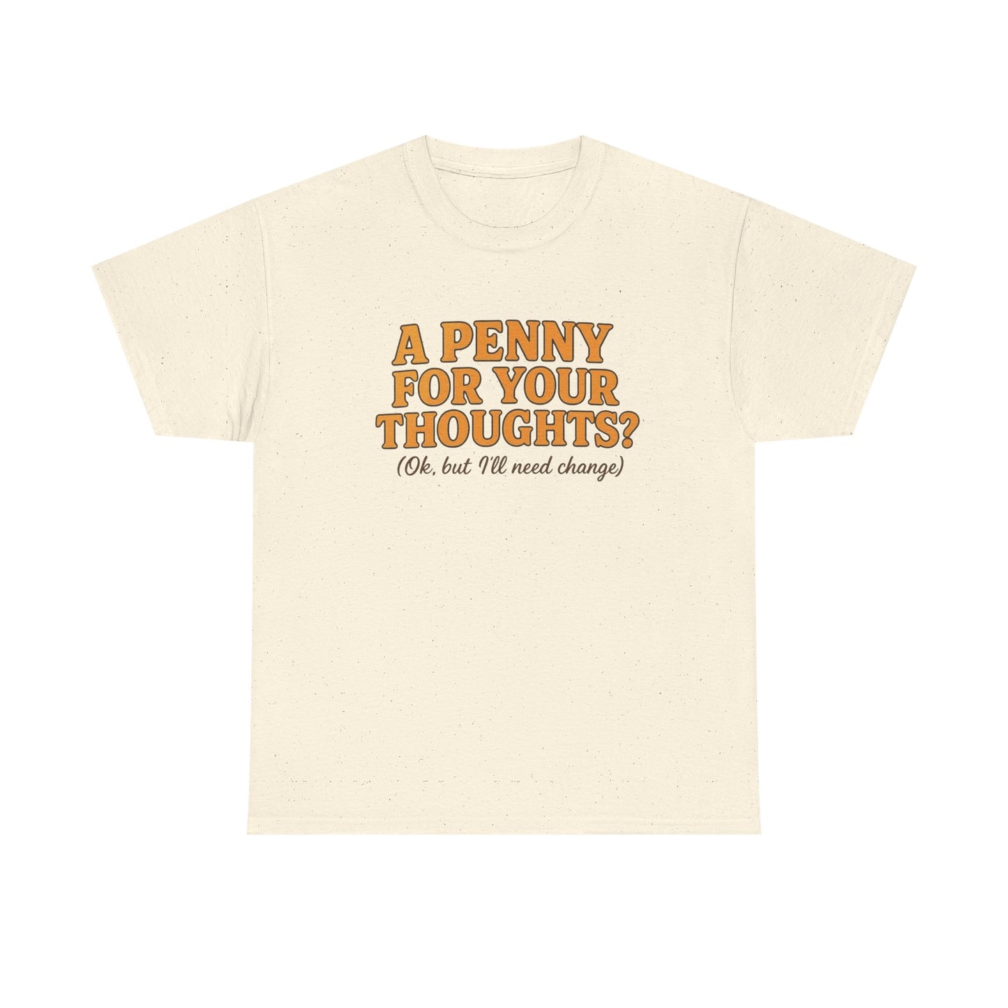 A Penny For Your Thoughts Graphic T-Shirt Unisex Heavy Cotton Tee