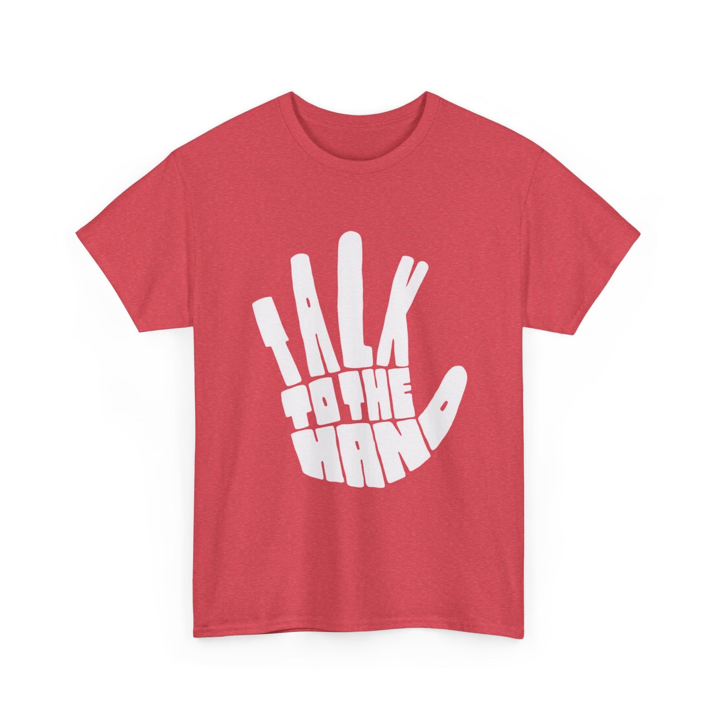 Talk To The Hand Graphic T Shirt Heavy Cotton Tee NEW Gift