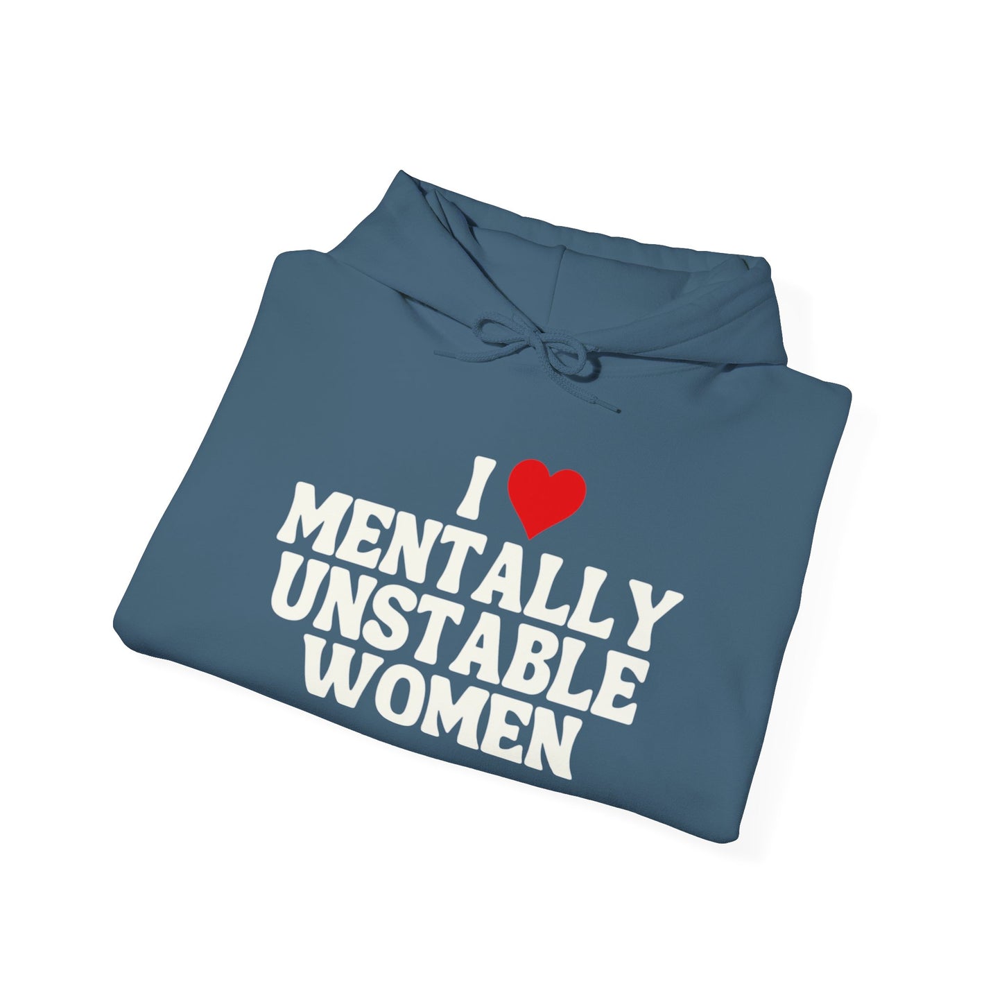 I Love Mentally Unstable Women Funny Graphic Hoodie Heavy Hooded Sweatshirt