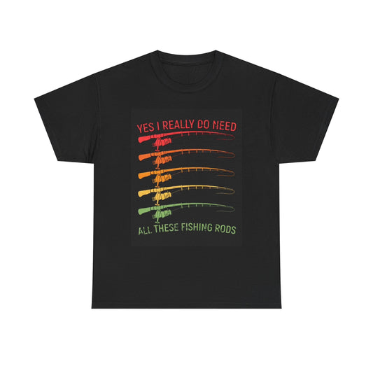 I Need These Fishing Rods Graphic T Shirt Funny Fish Unisex Heavy Cotton Tee