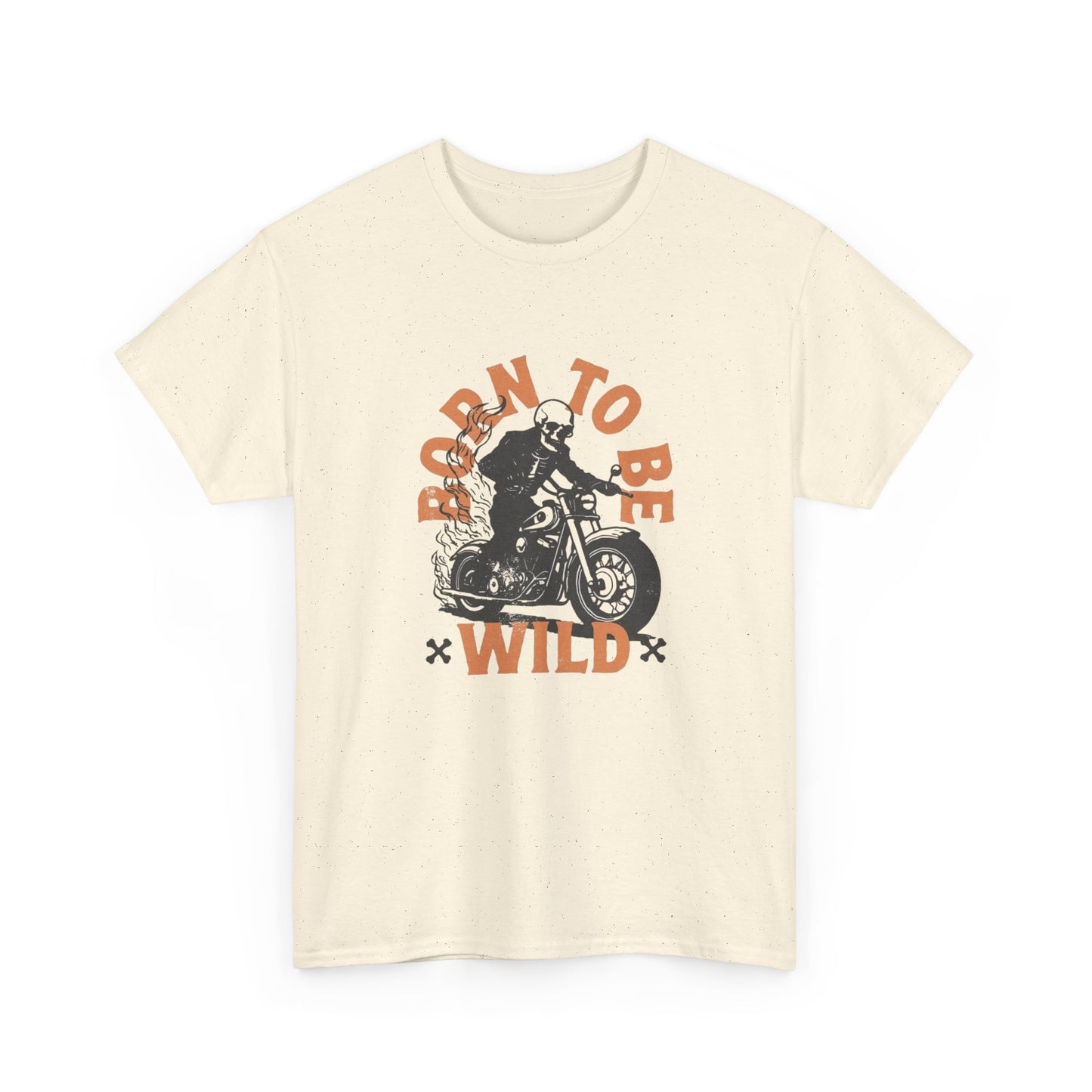 Born To Be Wild T Shirt Unisex Heavy Cotton Tee