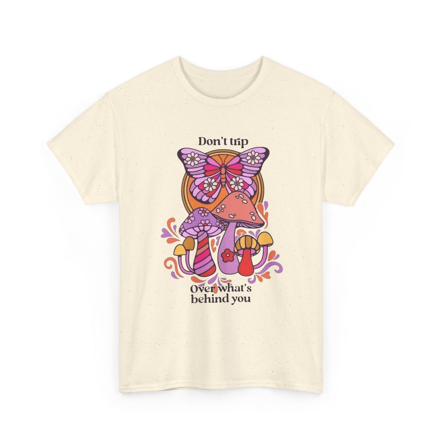 Don't Trip On Whats Behind You Graphic T Shirt Unisex Heavy Cotton Tee