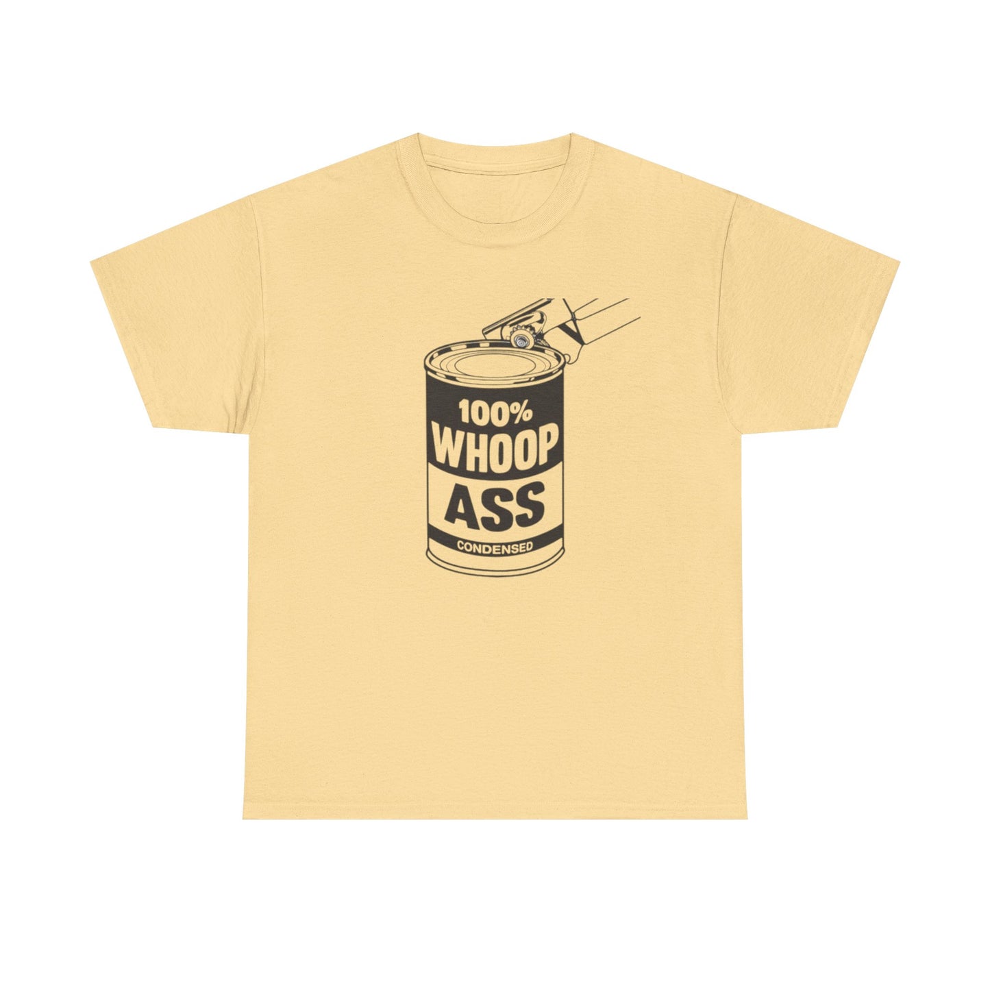 Open Up A Can Of Whoop Ass Graphic Funny T Shirt NEW Unisex Heavy Cotton Tee