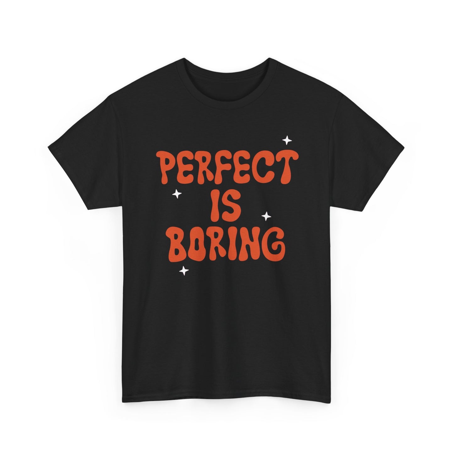 Perfect Is Boring Graphic T Shirt NEW ADULT Unisex Heavy Cotton Tee