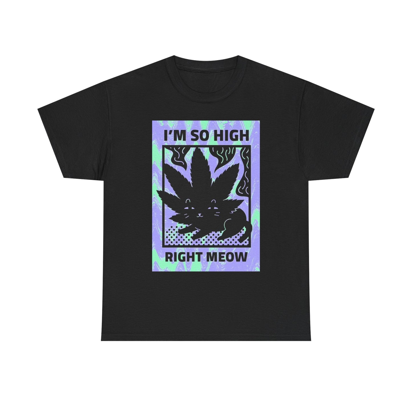 Im So High Right Meow Graphic T Shirt Funny Cat Kitten Unisex Heavy Cotton Tee