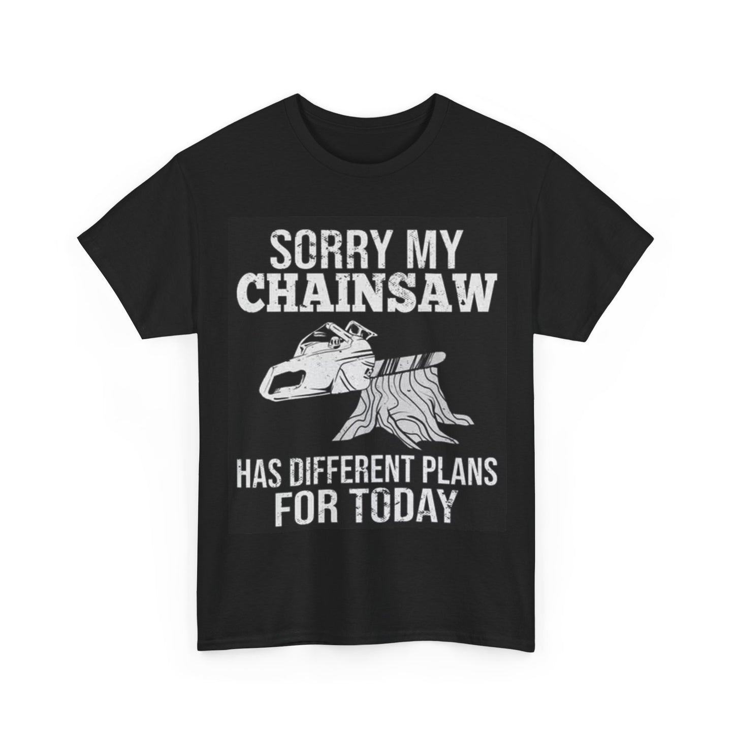 My Chainsaw Has Different Plans Shirt Funny Logger Outdoors Unisex Heavy Cotton