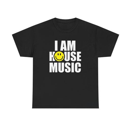 I Am House Music Graphic T Shirt NEW ADULT Heavy Cotton Tee