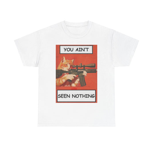 You Aint Seen Nothing Shirt Killer Kitty Sniper Cat Funny Unisex Heavy Cotton