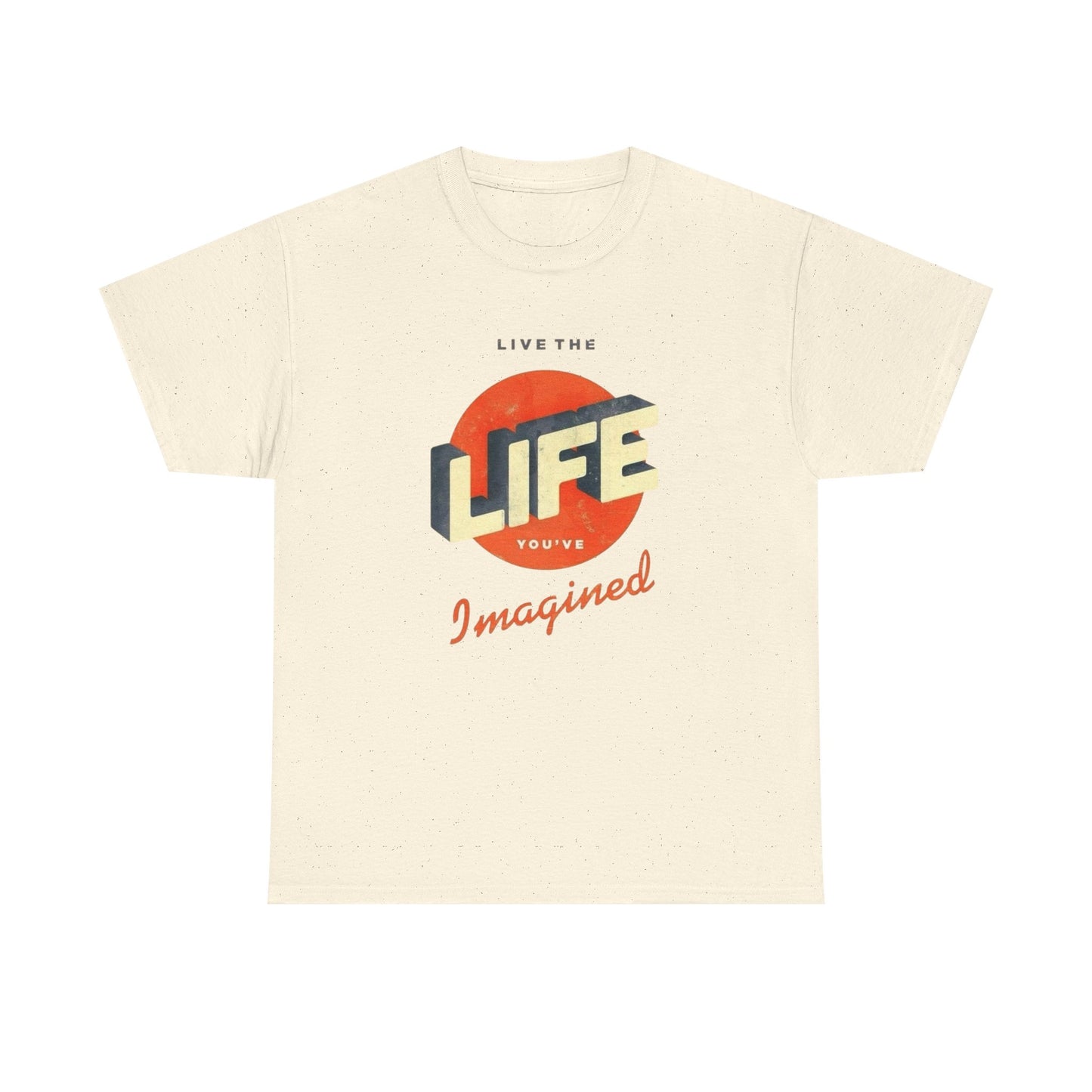 Live The Life You Imagine Graphic T Shirt ADULT NEW
