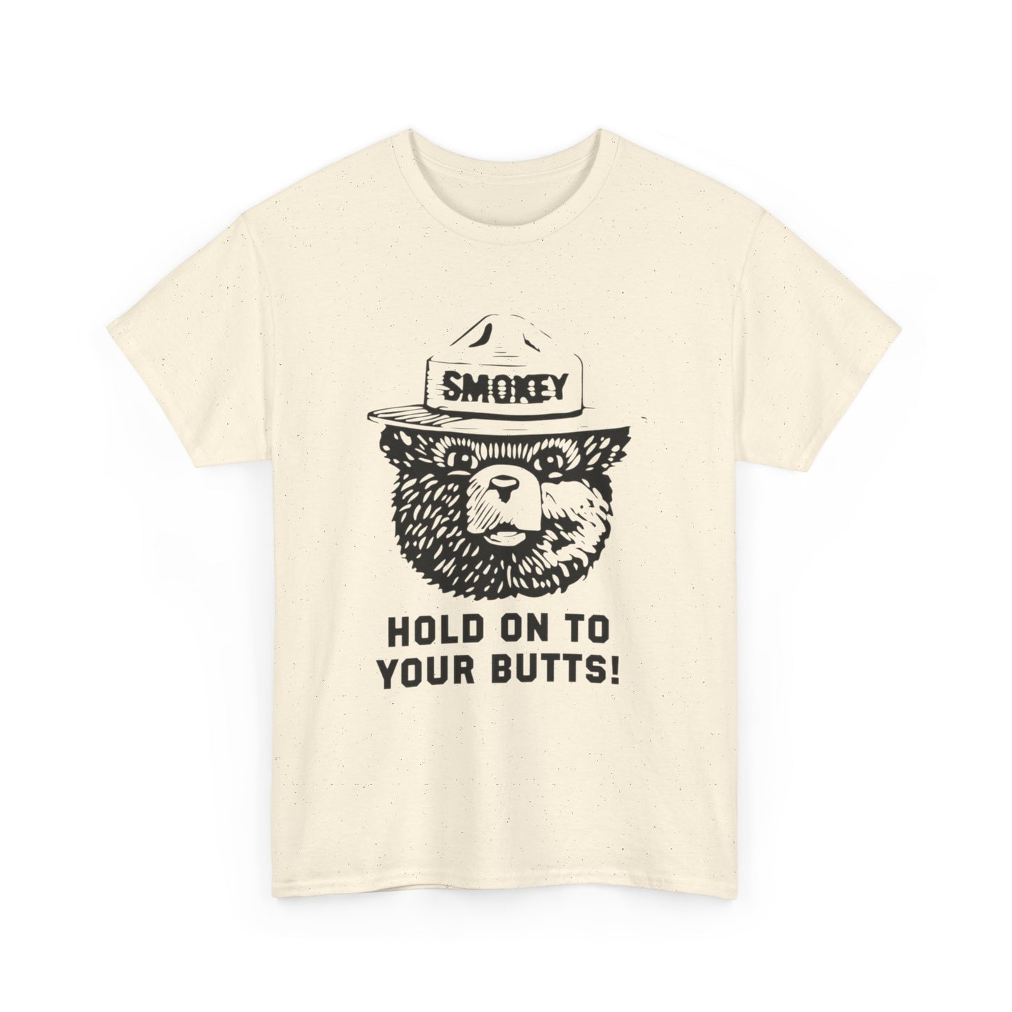 Smokey Hold Onto Your Butts Funny Graphic T-Shirt Gift NEW Unisex Heavy Cotton