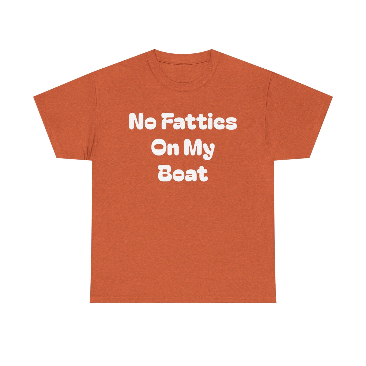 No Fatties On My Boat Kill Tony Shirt Comedy Hilarious Unisex Heavy Cotton Tee