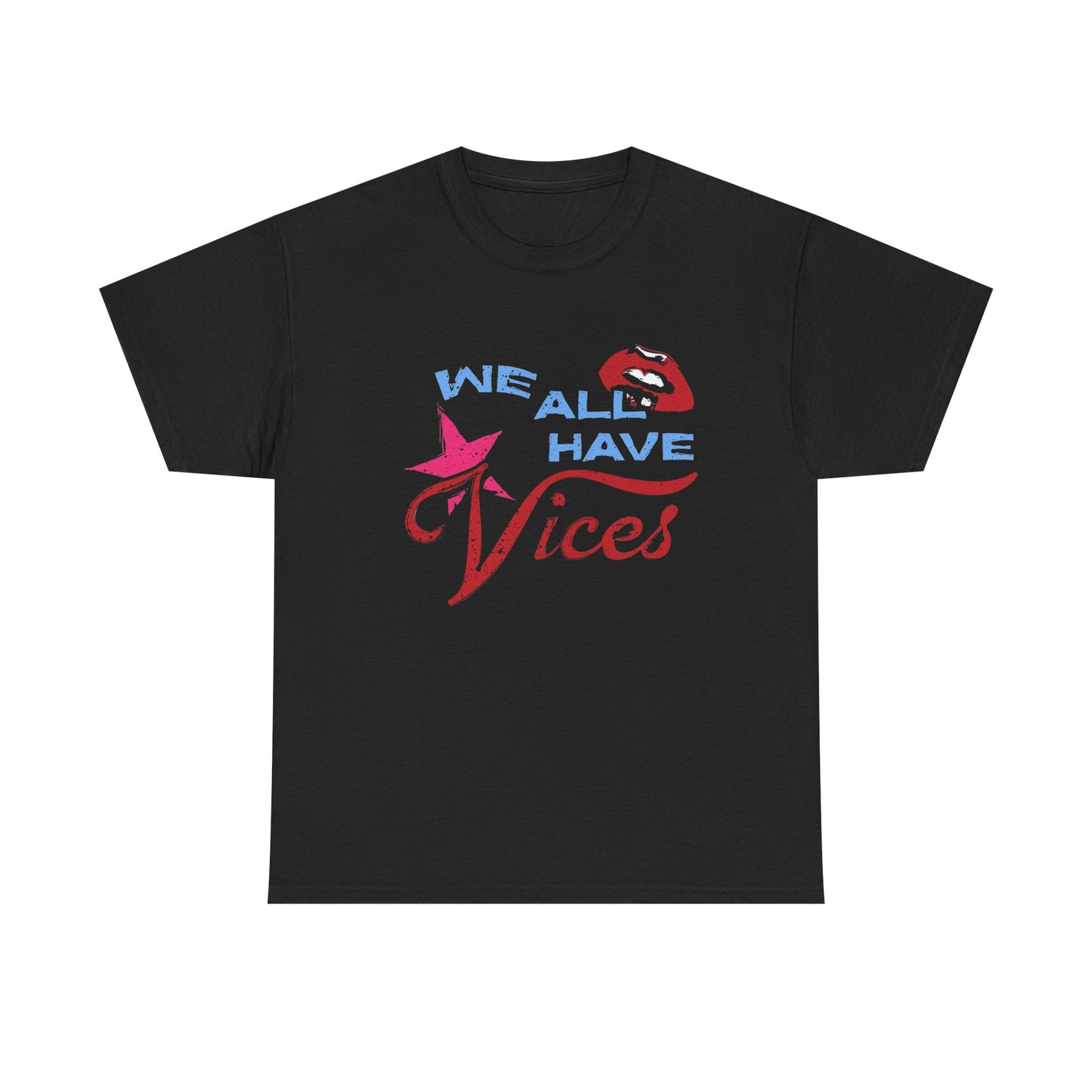 We All Have Vices Graphic T Shirt Heavy Cotton Tee