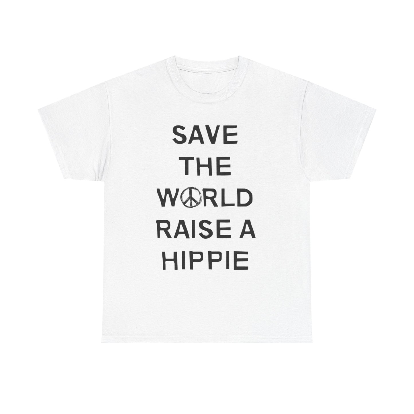 Save The World Raise A Hippie T Shirt Graphic Unisex Heavy Cotton Tee NEW GIFT