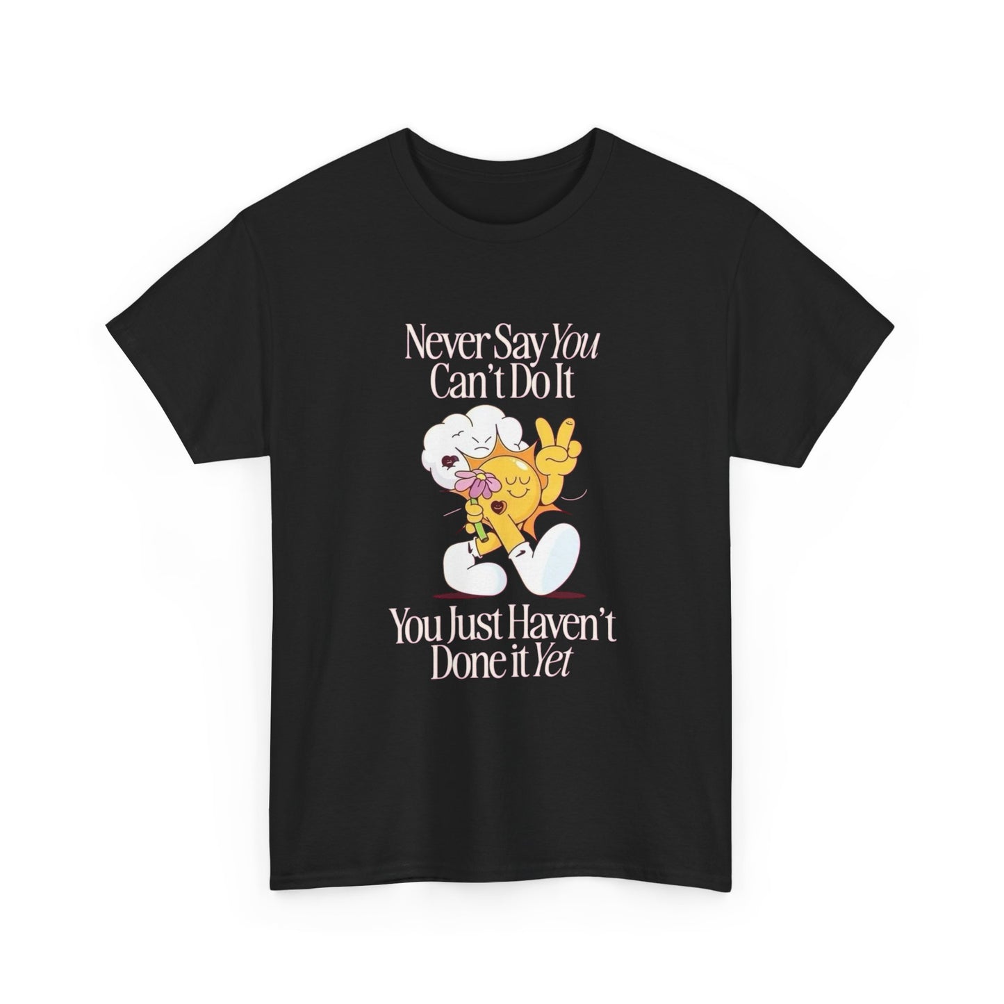 Never Say You Cant Do It Sunflower Graphic T Shirt