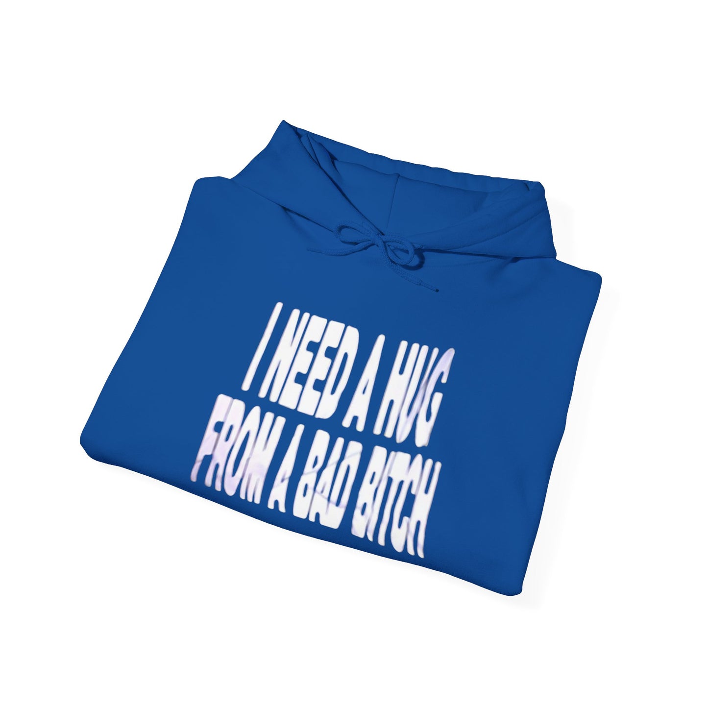 I Need A Hug From A Bad Bitch Funny Graphic Hoodie Unisex Hooded Sweatshirt