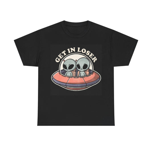 Get In Loser Alien Abduction Shirt Funny Graphic Unisex Heavy Cotton Tee