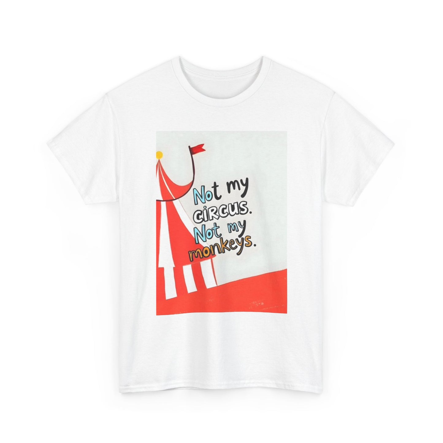 Not My Circus Not My Monkeys Graphic T Shirt Funny Vintage Unisex Heavy Cotton