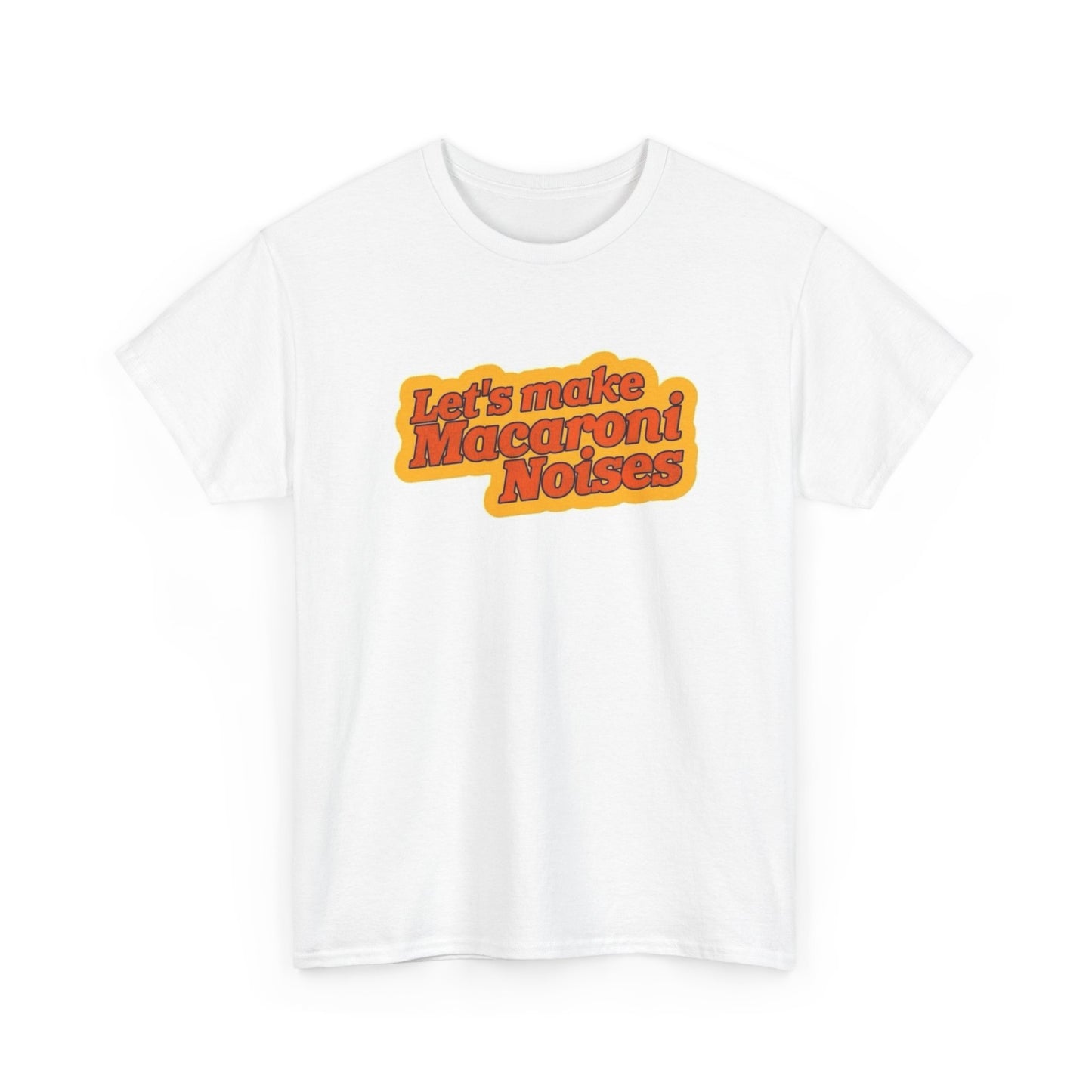 Let's Make Macaroni Noises Funny Sex Jokes Graphic T Shirt Unisex Heavy Cotton