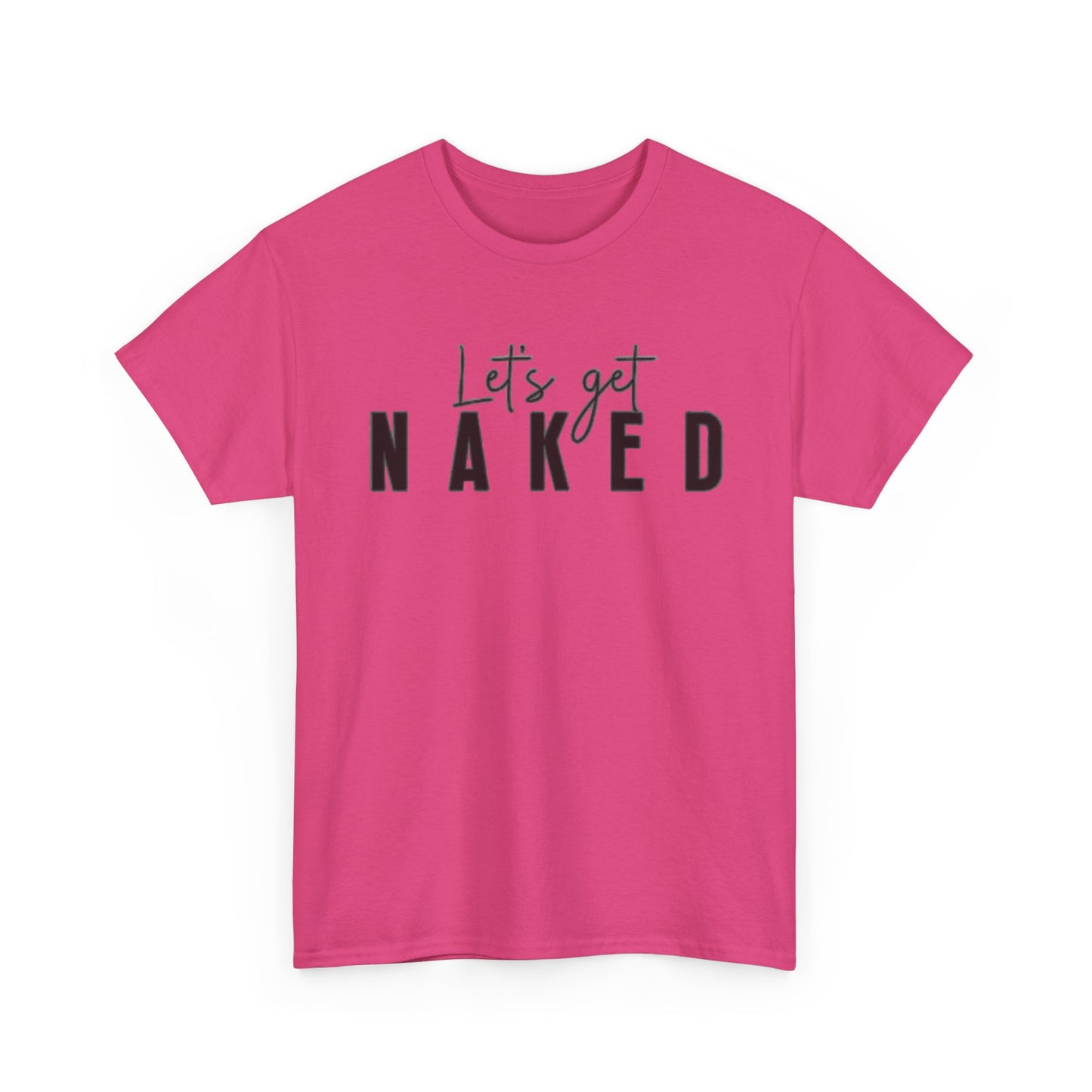 Lets Get Naked Graphic T Shirt Funny Joke Sex Sexy Time Unisex Heavy Cotton Tee