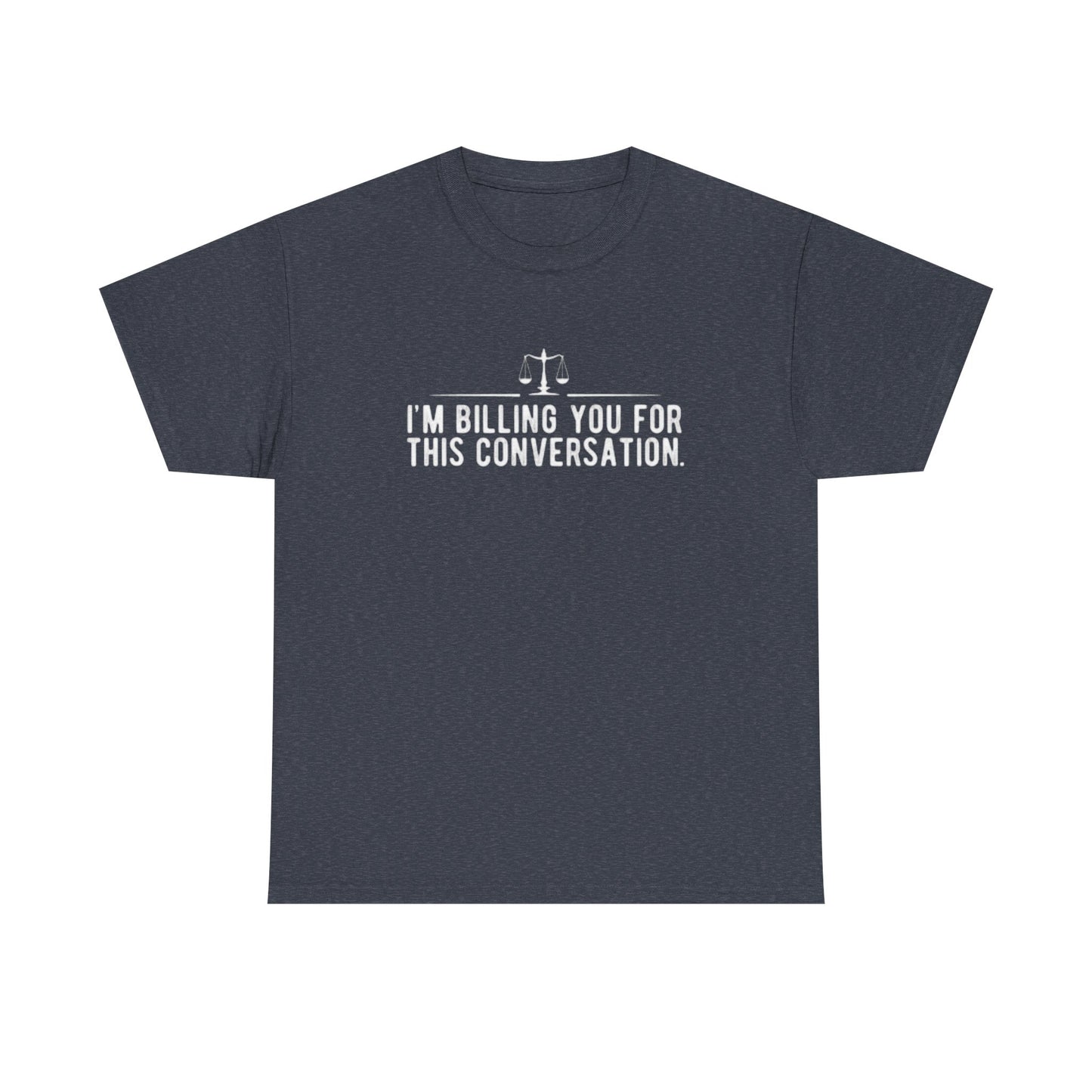 Im Billing you Funny Lawyer Graphic T Shirt Jokes Hilarious Gift Unisex
