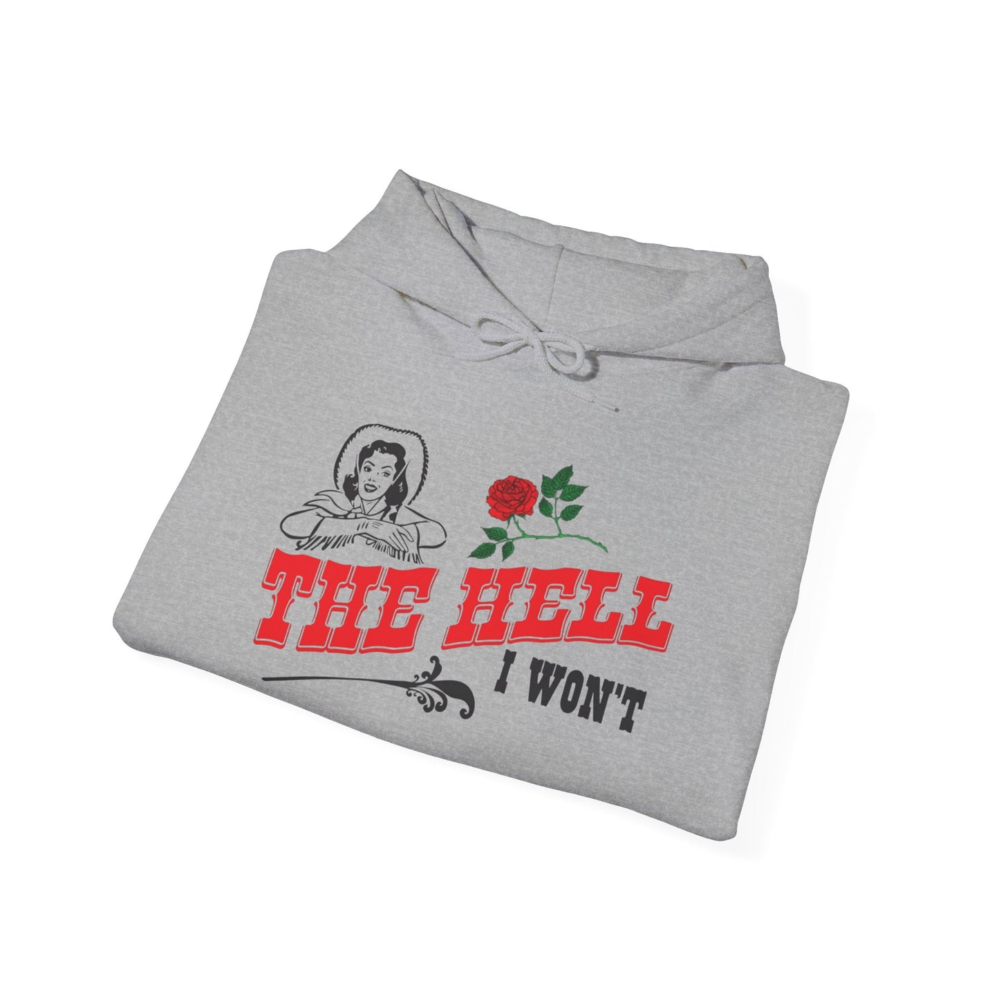 The Hell I Wont Cowgirl Hoodie Western Unisex Heavy Blend™ Hooded Sweatshirt