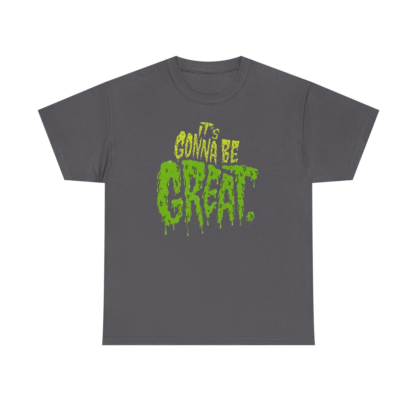 It's Gonna Be Great Creepy Graphic T-Shirt Unisex Heavy Cotton Tee