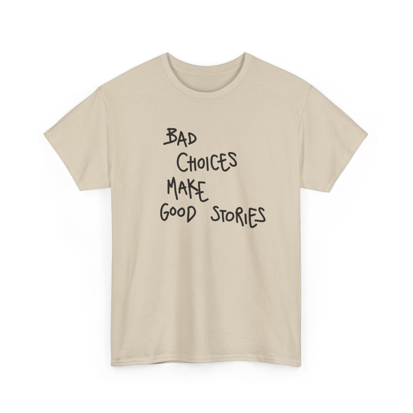 Bad Choices Make Good Stories T Shirt Graphic Unisex Heavy Cotton Tee NEW GIFT