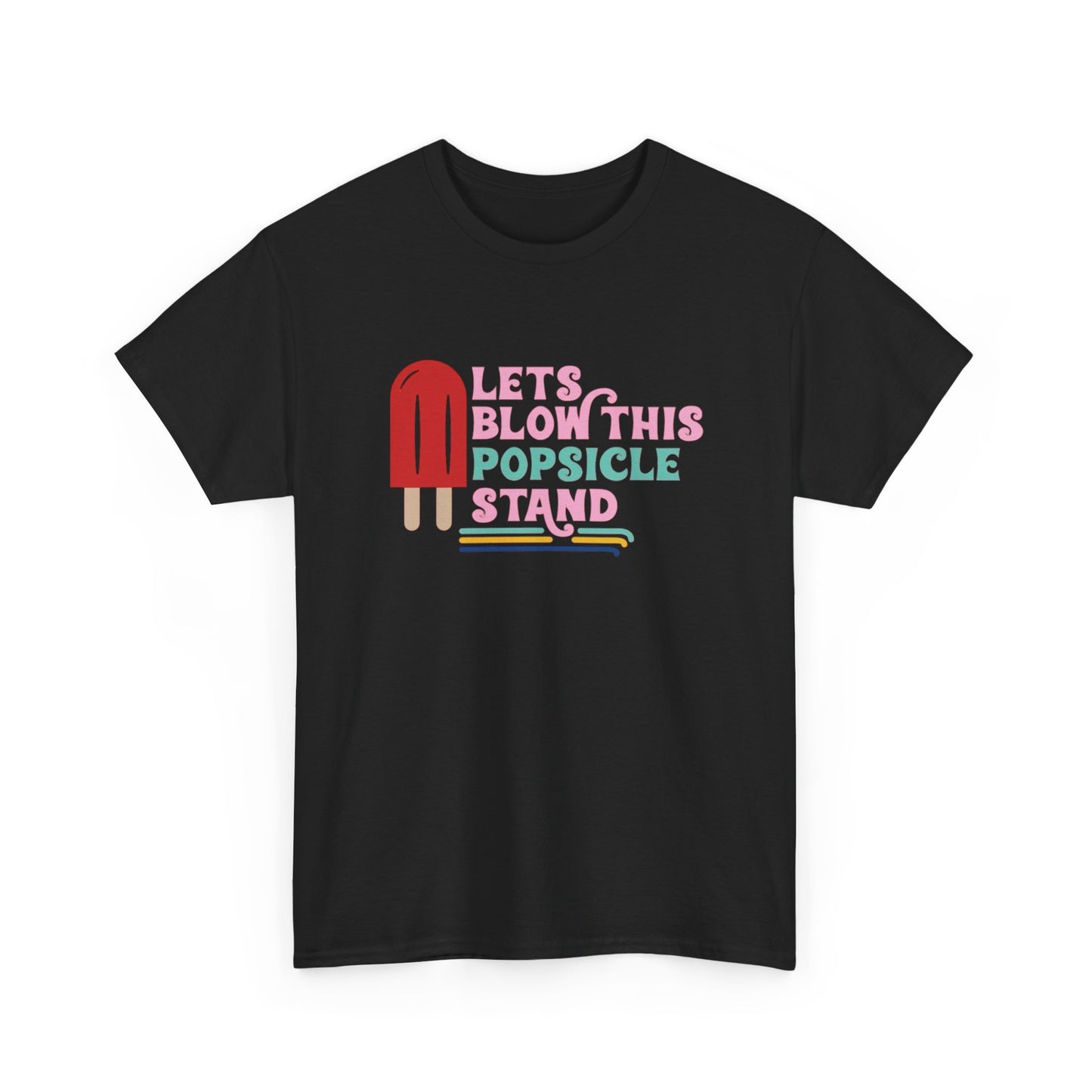 Lets Blow This Popsicle Stand Funny Graphic T Shirt Adult NEW