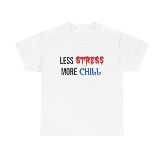 Less Stress More Chill Graphic T Shirt Funny Jokes Unisex Heavy Cotton Tee