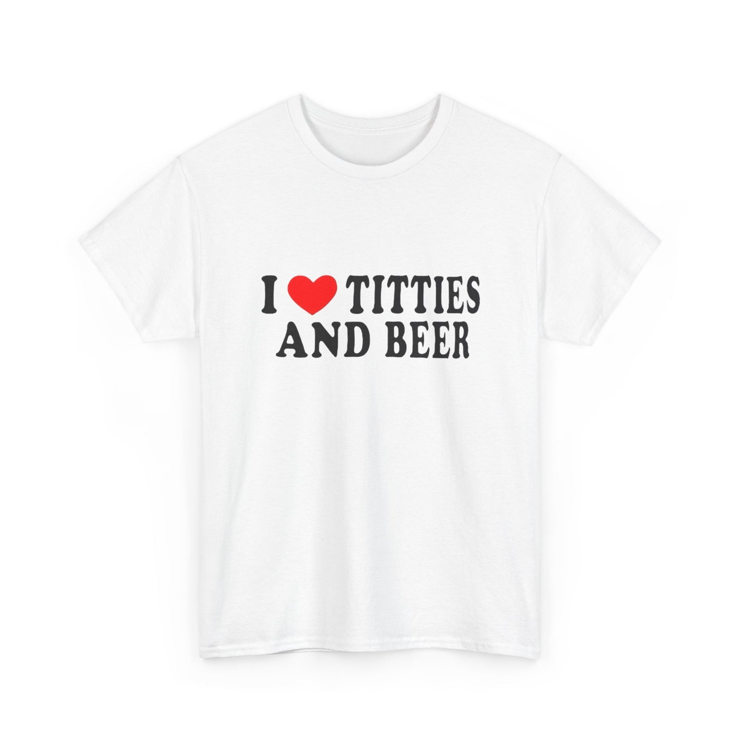 I Love Titties And Beer Funny Graphic T Shirt NEW Adult Unisex Heavy Cotton Tee