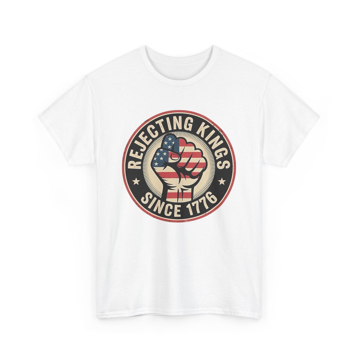 Rejecting Kings Since 1776 Graphic T Shirt Unisex Heavy Cotton Tee NEW