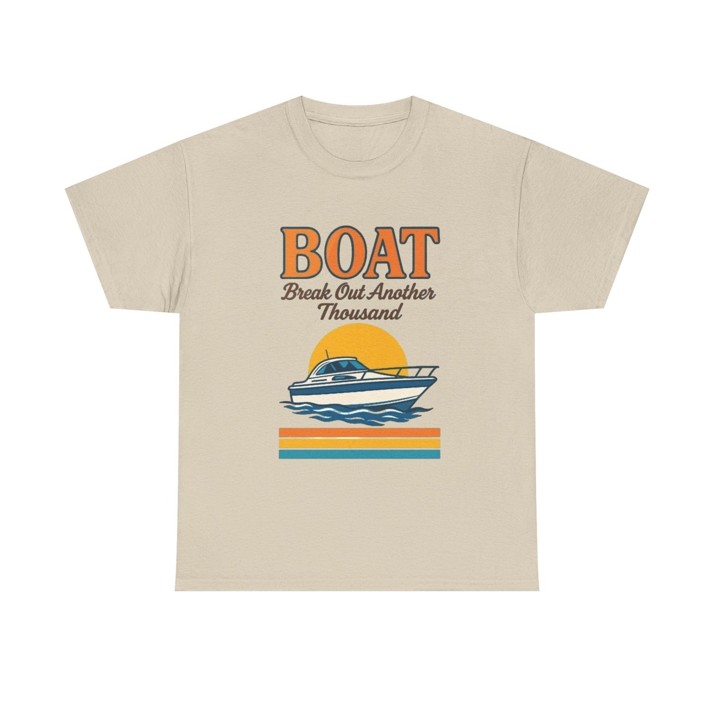 Boat Bust Out Another Thousand Funny Graphic T Shirt NEW ADULT