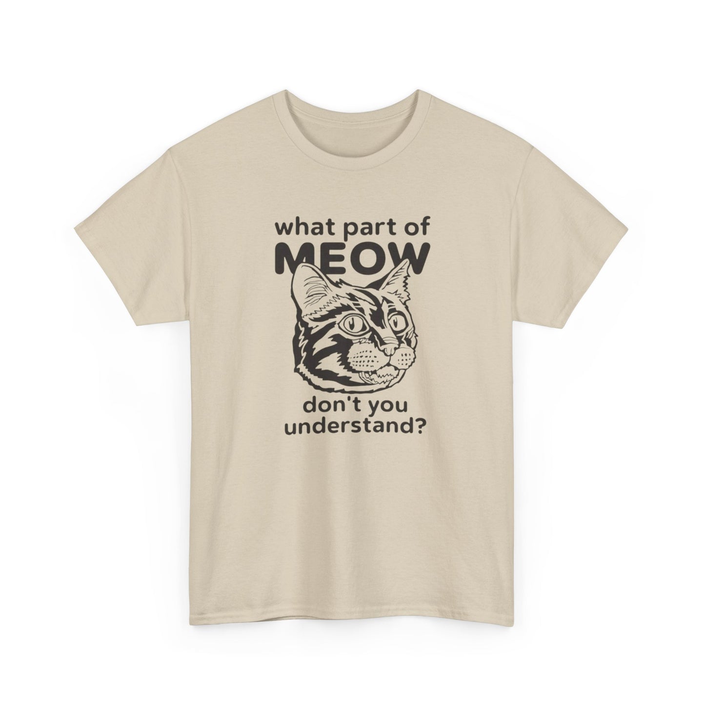 What Part Of Meow Don't You Understand Cat Graphic T-Shirt Heavy Cotton Tee Gift