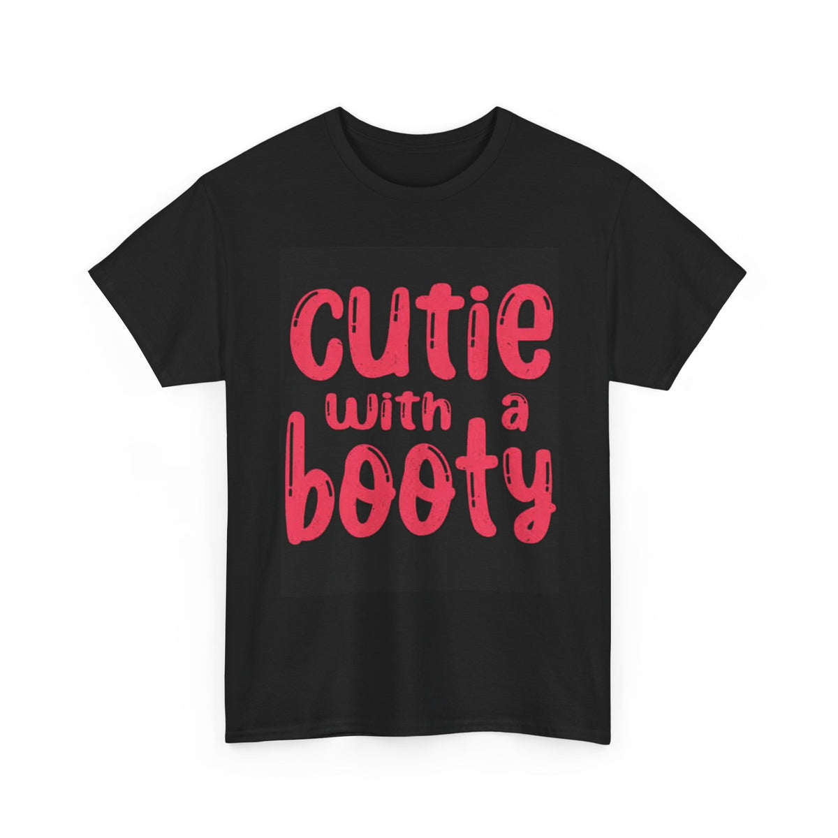 Cutie With A Booty Graphic T Shirt Funny Jokes Gift Unisex Heavy Cotton Tee