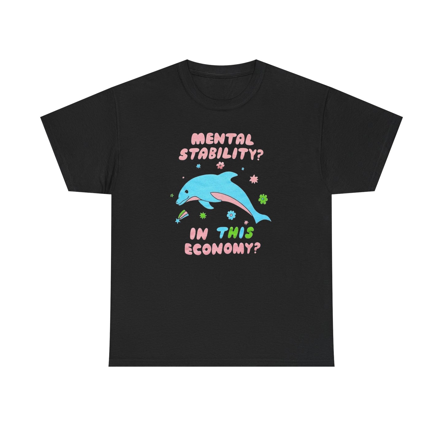 Mental Stability In This Economy? Funny Graphic T Shirt NEW Adult Tee