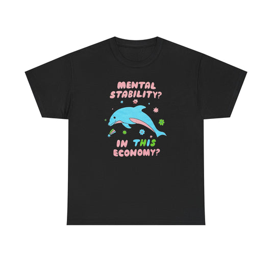 Mental Stability In This Economy? Funny Graphic T Shirt NEW Adult Tee
