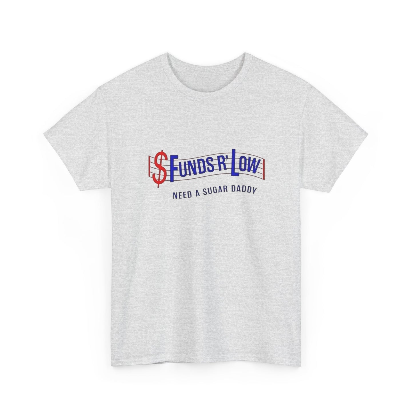 Funds R Low Funny Sugar Daddy Graphic T Shirt ALL SIZES Tee Unisex Heavy Cotton